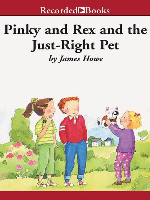 Title details for Pinky and Rex and the Just Right Pet by James Howe - Available
